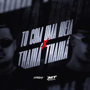 To Com Uma Ideia X Thainá Thainá (Explicit)