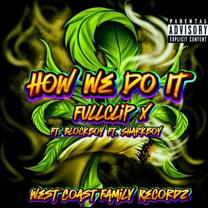 How we do it (feat. Blockboy & Sharkboy) (Explicit)