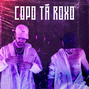 Copo Tá Roxo (Explicit)