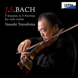 J.S.バッハ：無伴奏ヴァイオリン・ソナタ&パルティータ BWV 1001-1006 (J. S. Bach: 3 Sonatas and 3 Partitas for Solo Violin BWV 1001-1006)