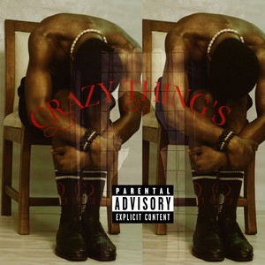 Crazy Thing's (Explicit)