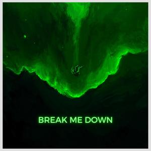 Break Me Down