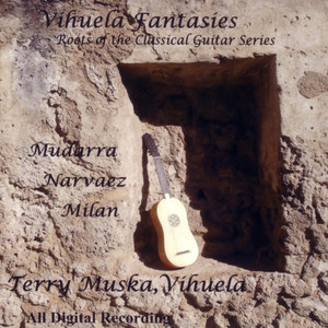 Vihuela Fantasies - Roots Of The Classical Guitar Series