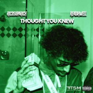 Thought You Knew (feat. RealOhWell) [Explicit]