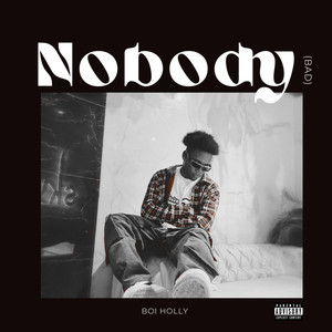 Nobody (Bad) [Explicit]