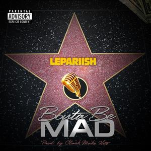 Bouta Be Mad (Explicit)