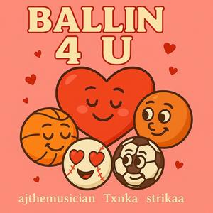 Ballin 4 U (feat. Aj the musician & Strikaa)