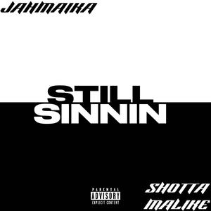 Still Sinnin (feat. SHOTTA MALIKE) [Explicit]