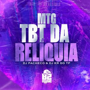 MTG - TBT Da Reliquia (feat. DJ KR DO TP) (Explicit)