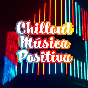 Chillout Música Positiva