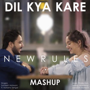 Dil Kya Kare / New Rules (Mashup)
