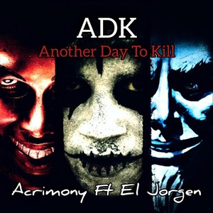 Acrimony - ADK(Another Day to Kill)[feat. El Jorgen] (Explicit)