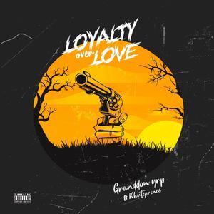 Loyalty over Love (feat. Khuteprince)