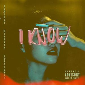 I Know (Explicit)