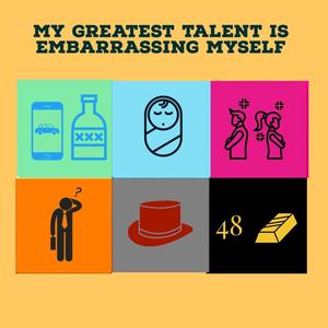 My Greatest Talent Is Embarassing Myself (Explicit)