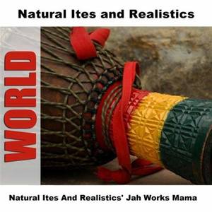 Natural Ites And Realistics Jah Works Mama