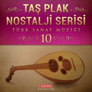 Taş Plak Nostalji Serisi, Vol. 10 (Türk Sanat Müziği)