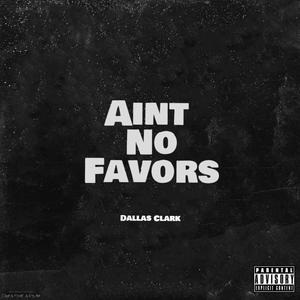 Aint No Favors (Explicit)