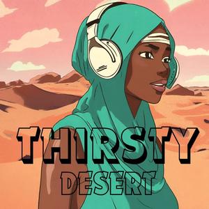 THIRSTY DESERT (feat. Lasha Rukhadze & Effie Psiachoulia)