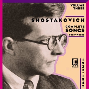 SHOSTAKOVICH, D.: Songs (Complete) , Vol. 3 - Early Works (1922-1942)