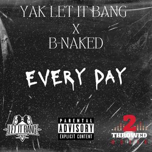 Every Day (feat. B-Naked) [Explicit]