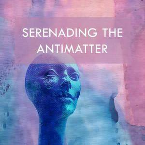 Serenade of the Antimatter