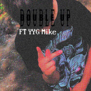 Double Up (feat. YYG Mike) (Explicit)