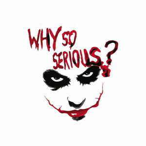 WhySoSerious ? (Explicit)