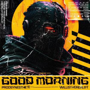GOOD MORNING (feat. WillisTheRealist) (Explicit)