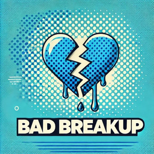 Bad Breakup (Explicit)