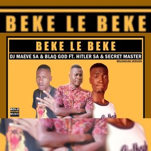 Beke le Beke (feat. Dj MaeveSA, BlaQ God, Secret master & Hitler SA)