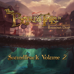 The Bard's Tale IV Barrows Deep, Vol. 2 (Original Game Soundtrack)