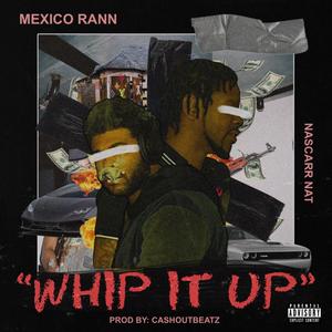 Whip It Up(feat. Nascarr Nat) (Explicit)