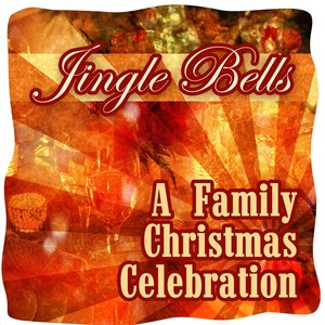 Jingle Bells - A Family Christmas Celebration