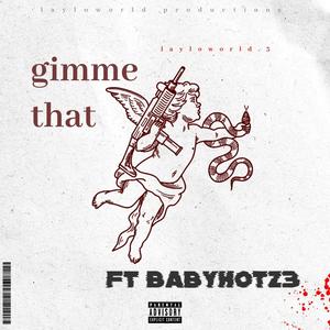 Gimme dat (feat. Babyhotz3) [Explicit]