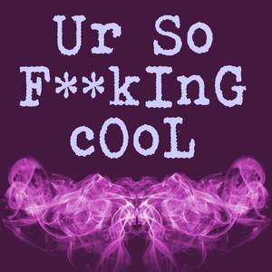 Ur So F**kInG cOoL (Originally Performed by Tones and I) (Instrumental|Explicit)