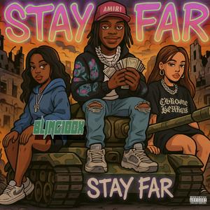 STAY FAR (Explicit)