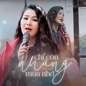 Chỉ Còn Những Mùa Nhớ