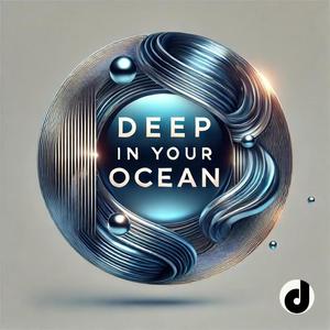 Deep In Your Ocean