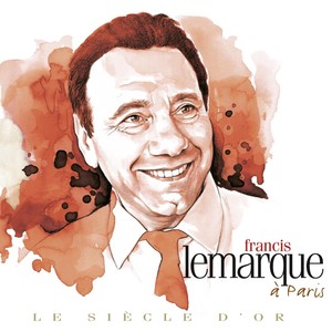 Francis Lemarque - Le siècle d'or: À Paris