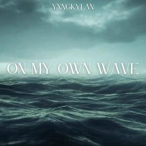 On My Own Wave (Explicit)