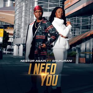 I need you (feat. Shukurani)