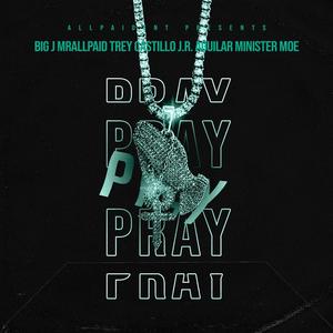 Pray (feat. Trey Castillo, J.R.Aguilar & Minister Moe)