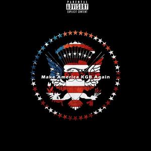 Make America KGB Again (Explicit)