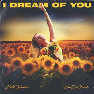 I Dream Of You (feat. Katt Rardi) [Explicit]