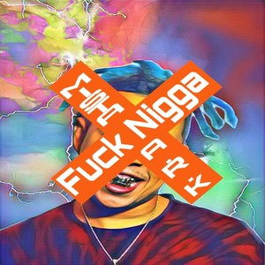 **** Nigga (Explicit)