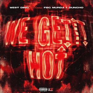 We Getit Hot (feat. FBG Murda & Duncho) (Explicit)
