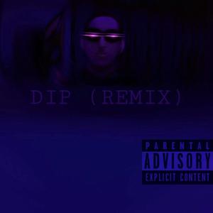 Dip (Remix) [Explicit]