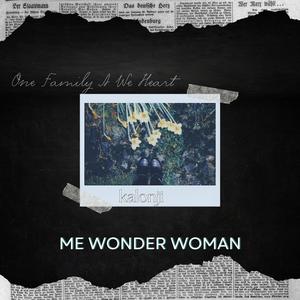 Me Wonder Woman (feat. Kalonji & Blacks The Man) [Explicit]