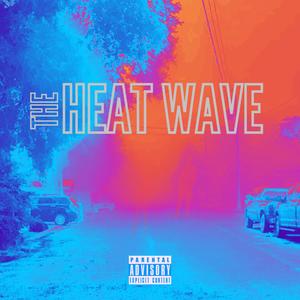 The Heat Wave (Explicit)